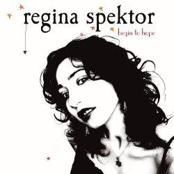 Regina Spektor : Begin to Hope